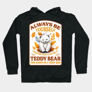 BE A TEADY BEAR Hoodie